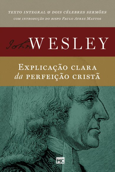 John Wesley, fundador do metodismo, defendia um ponto de vista que até hoje instiga milhares de cristãos ao redor do mundo, a perfeição cristã