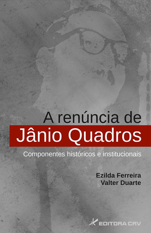 A Renúncia de Jânio Quadros, Componentes Históricos e Institucionais 23
