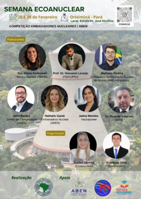 Semana Ecoanuclear 2026 10 Pensando no incentivo ao desenvolvimento da tecnologia nuclear, nos dias 25 e 26 de fevereiro de 2026, o município de Oriximiná, no oeste do Pará, será palco da Semana Ecoanuclear
